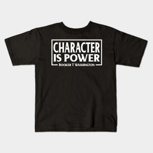 Character is Power, Booker T Washington, Quote Kids T-Shirt